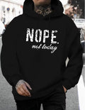 Men Printed Hoodie Nope Not Today Fleece
